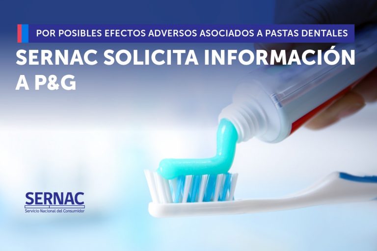 SERNAC solicita información a Procter & Gamble por posibles efectos adversos asociados al uso de algunas pastas dentales