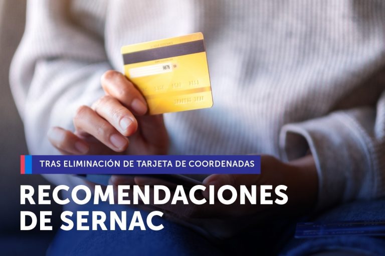 SERNAC entrega recomendaciones tras entrada en vigencia de normativa que elimina tarjeta de coordenadas